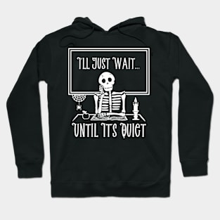 Teacher - I'll Just Wait Until It's Quiet Hoodie